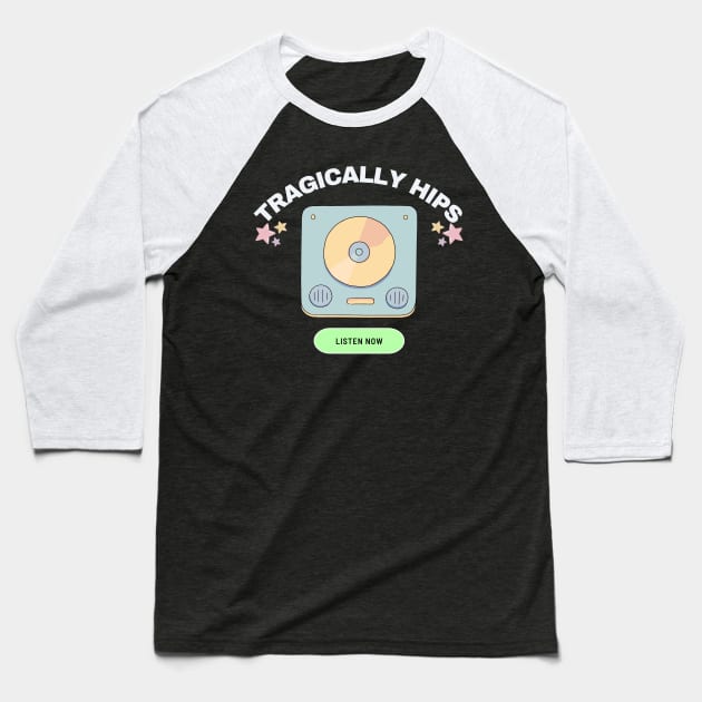 tragically hips listen now Baseball T-Shirt by mantaplaaa